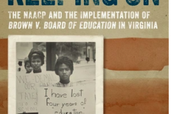 Keep On Keeping On: The NAACP and the Implementation of Brown v. Board of Education in Virginia