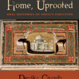 Home, Uprooted: Oral Histories of India's Partition