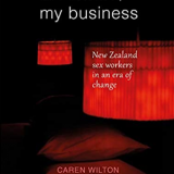 My Body, My Business: New Zealand sex workers in an era of change