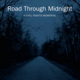 Road Through Midnight: A Civil Rights Memorial