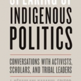 Speaking of Indigenous Politics: Conversations with Activists, Scholars, and Tribal Leaders