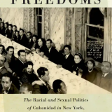 Suspect Freedoms: The Racial and Sexual Politics of Cubanidad in New York, 1823-1957