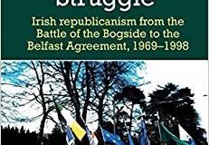 'The Age-Old Struggle': Irish republicanism from the Battle of the Bogside to the Belfast Agreement, 1969-1998